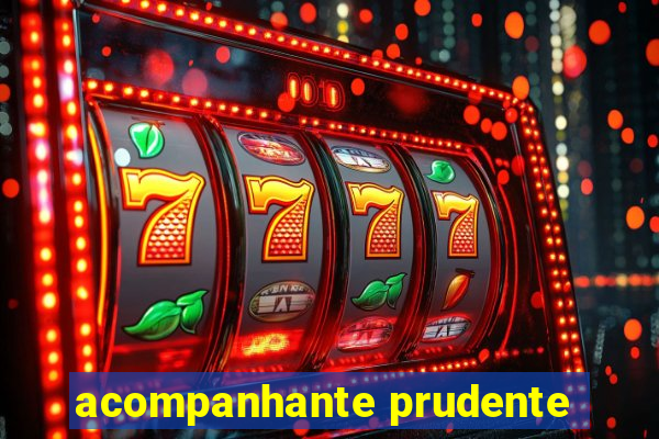 acompanhante prudente